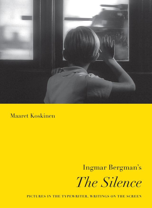 Ingmar Bergman's The Silence by Maaret Koskinen