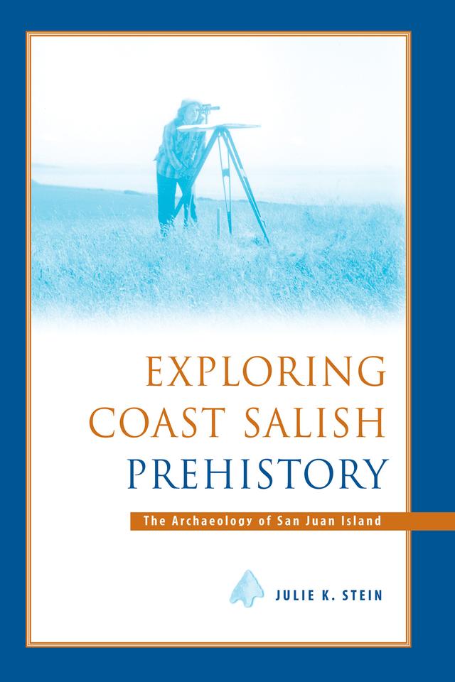 Exploring Coast Salish Prehistory by Julie K. Stein