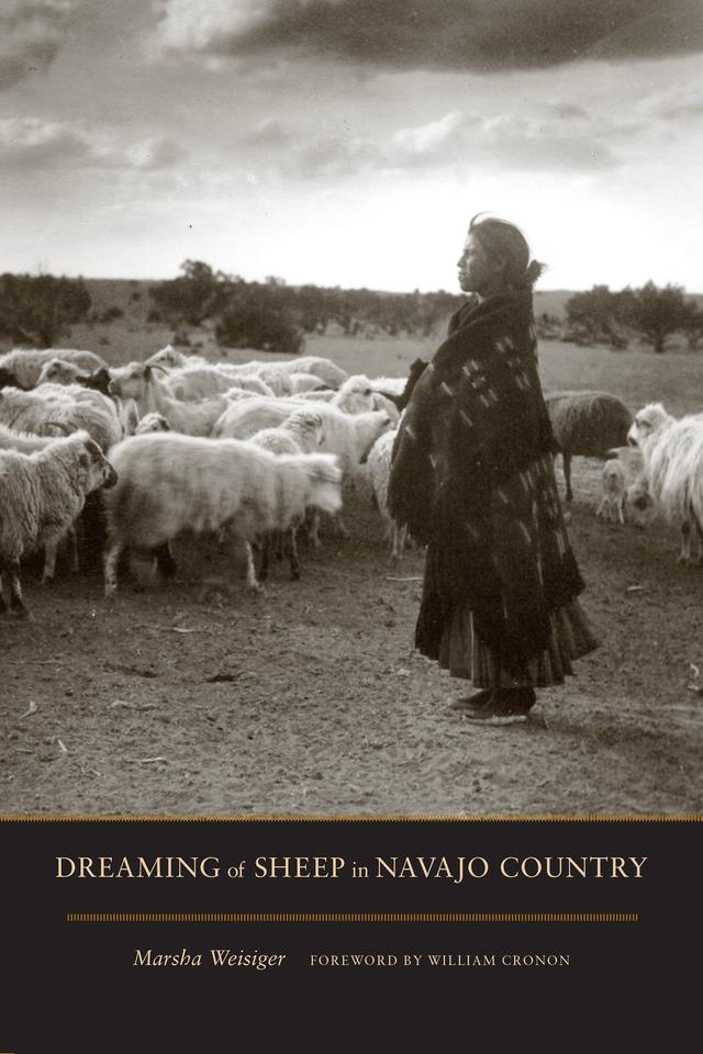 Dreaming of Sheep in Navajo Country by Marsha Weisiger, William Cronon