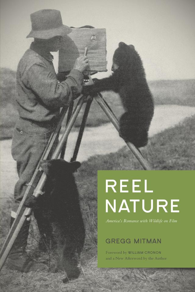 Reel Nature by Gregg Mitman, William Cronon