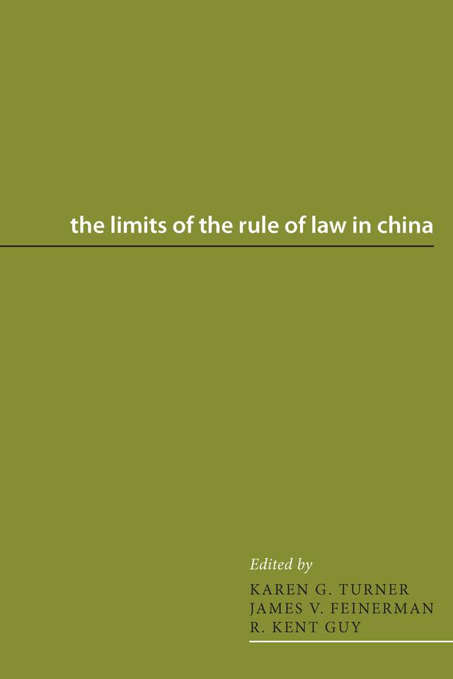 The Limits of the Rule of Law in China by James V. Feinerman, Karen G. Turner, R. Kent Guy