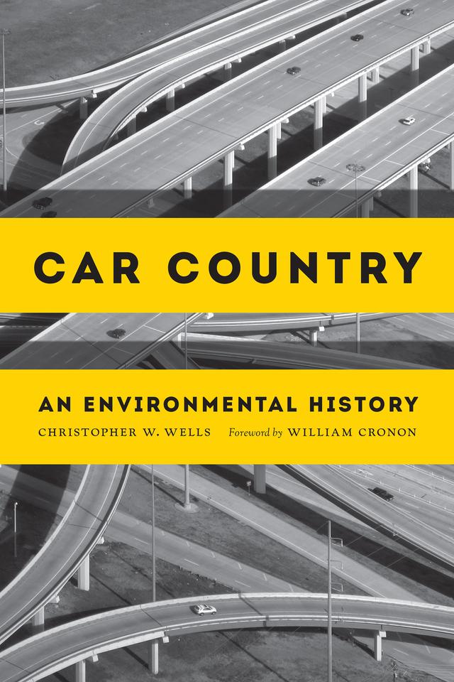 Car Country by Christopher W. Wells, William Cronon