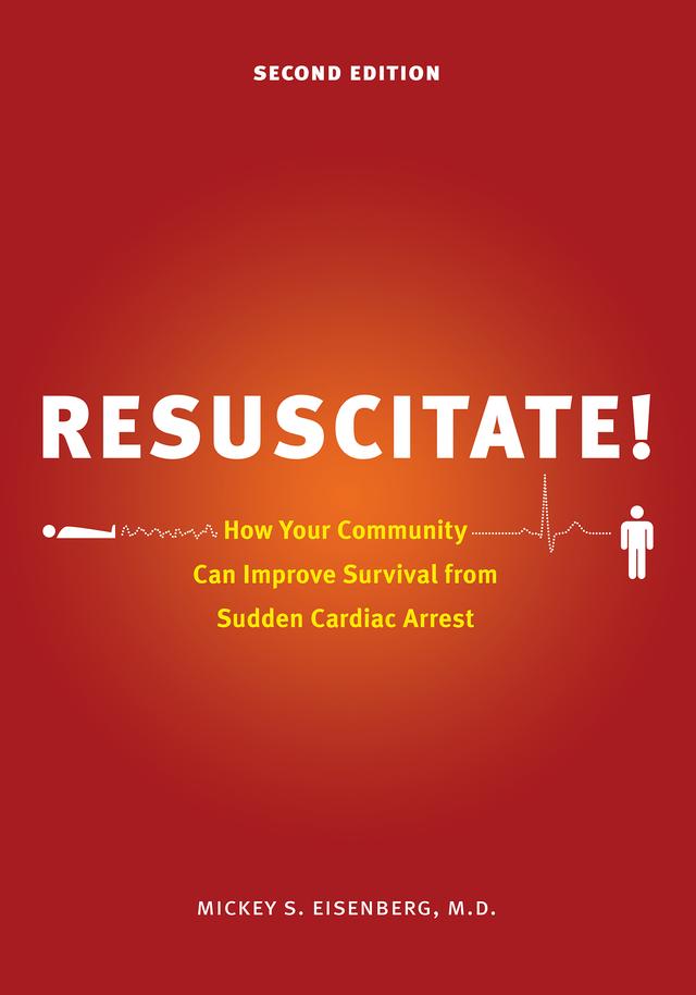 Resuscitate! by Mickey S. Eisenberg, M.D.