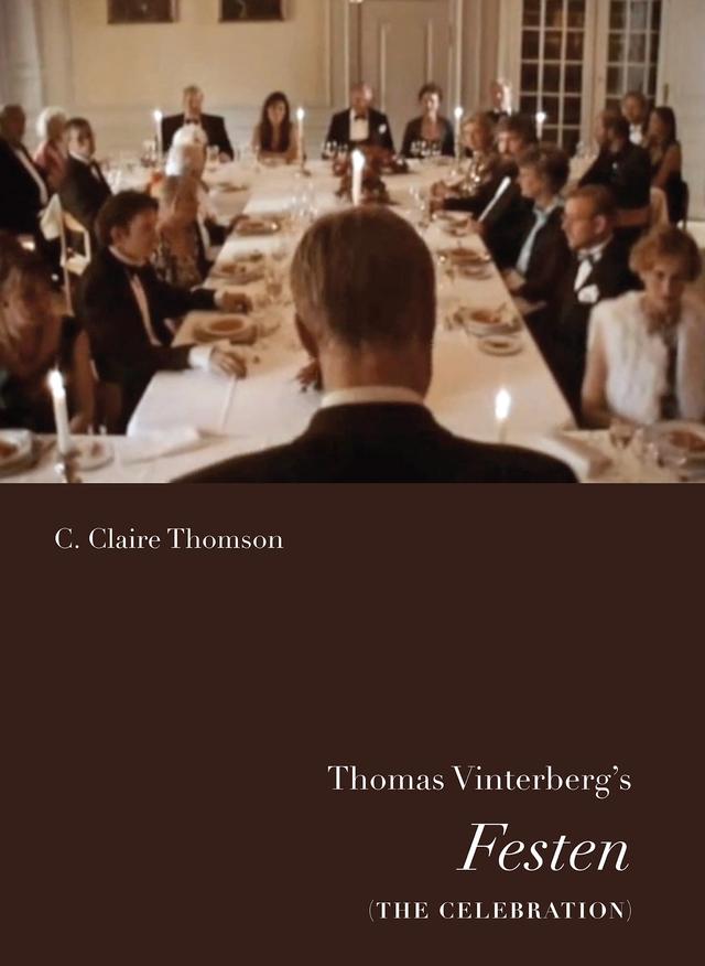 Thomas Vinterberg's Festen (The Celebration) by C. Claire Thomson