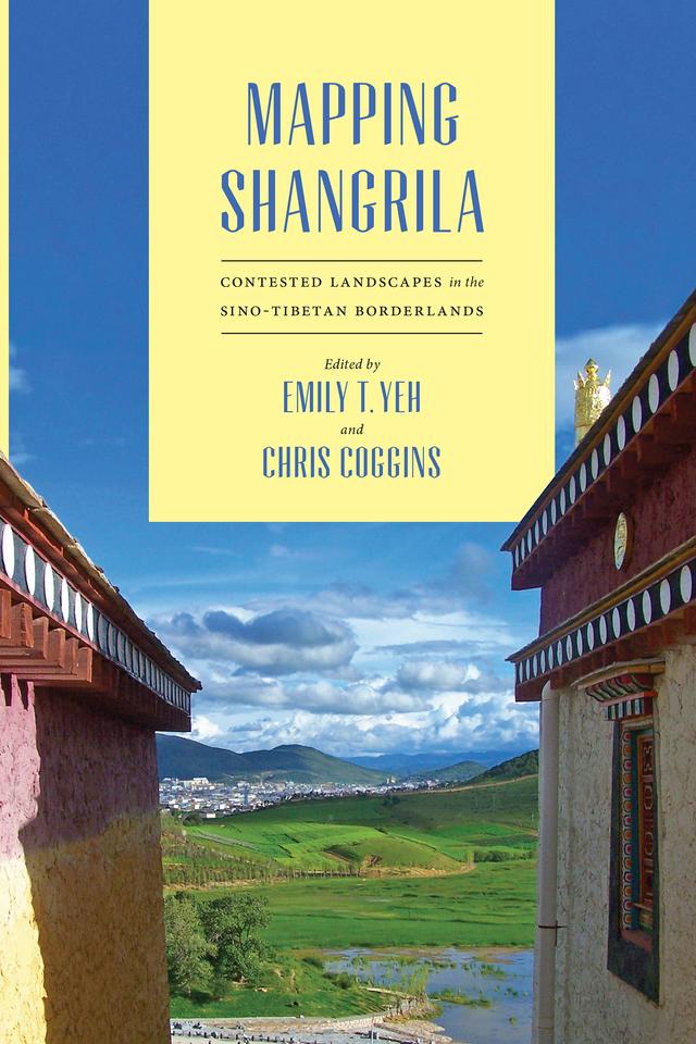 Mapping Shangrila by Christopher R. Coggins, Emily T. Yeh, Ralph A. Litzinger, Stevan Harrell