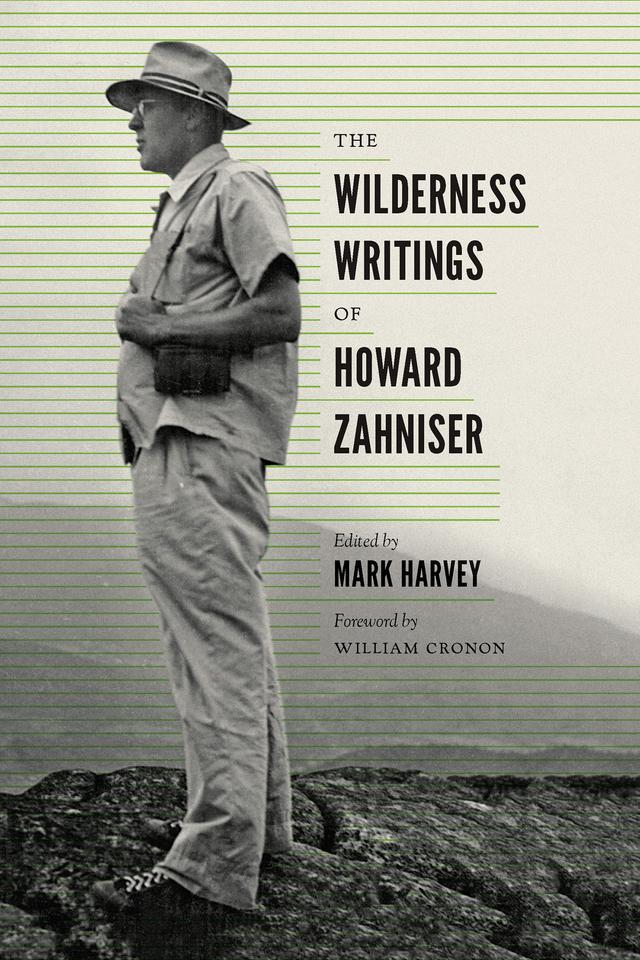 The Wilderness Writings of Howard Zahniser by Mark W. T. Harvey, William Cronon