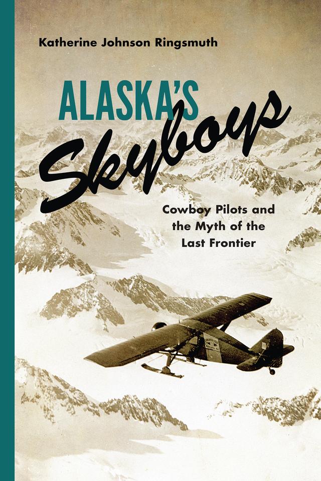 Alaska's Skyboys by Katherine Johnson Ringsmuth