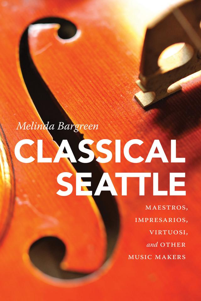 Classical Seattle by Melinda Bargreen