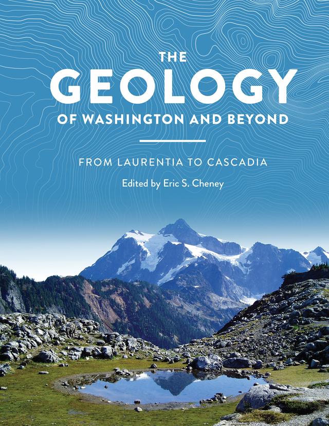 The Geology of Washington and Beyond by Eric Swenson Cheney