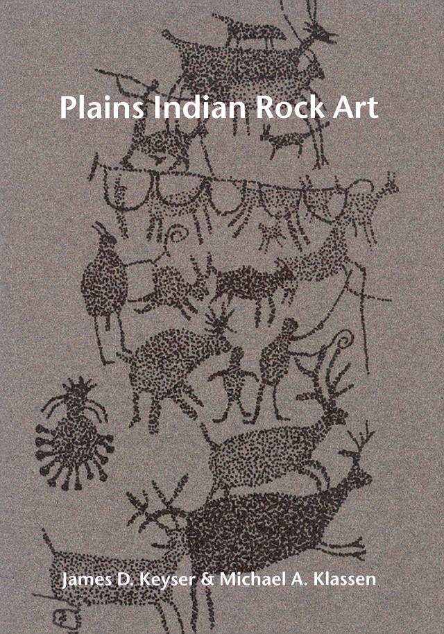 Plains Indian Rock Art by James D. Keyser, Michael A. Klassen