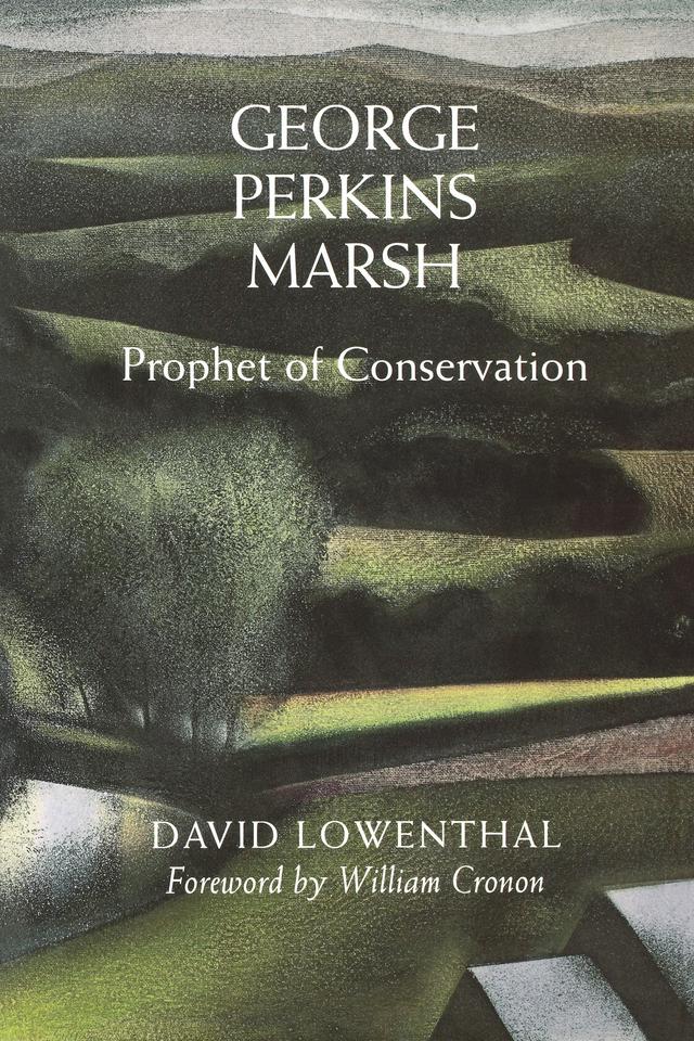 George Perkins Marsh by David Lowenthal, William Cronon