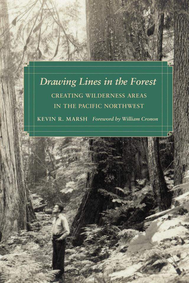 Drawing Lines in the Forest by Kevin R. Marsh, William Cronon