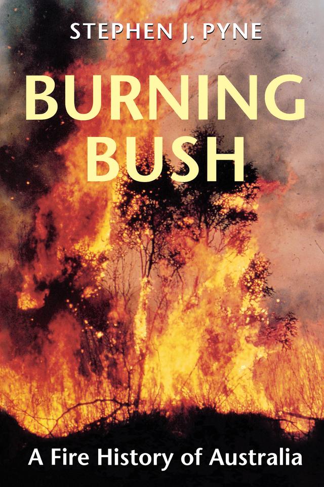 Burning Bush by Stephen J. Pyne