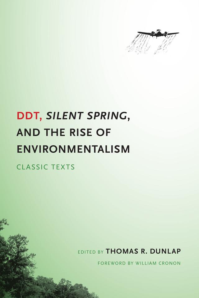 DDT, Silent Spring, and the Rise of Environmentalism by Thomas Dunlap, William Cronon