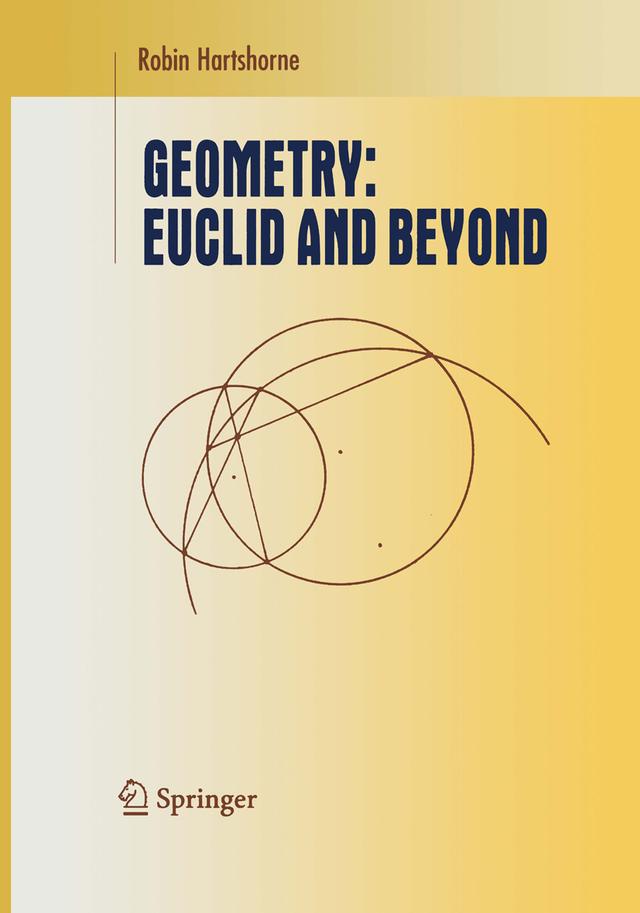 Geometry: Euclid and Beyond by Robin Hartshorne