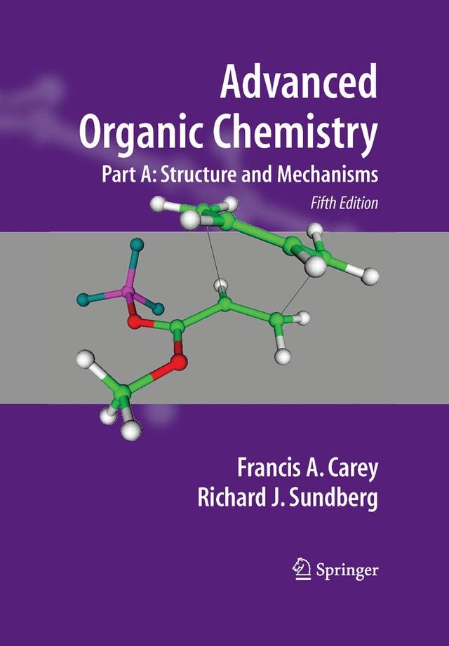 Advanced Organic Chemistry by Francis A. Carey, Richard J. Sundberg