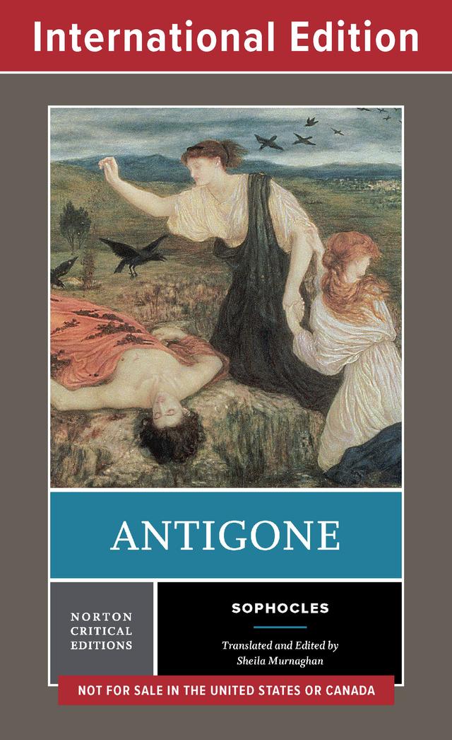 Antigone: A Norton Critical Edition (Norton Critical Editions) by Sheila Murnaghan, Sophocles