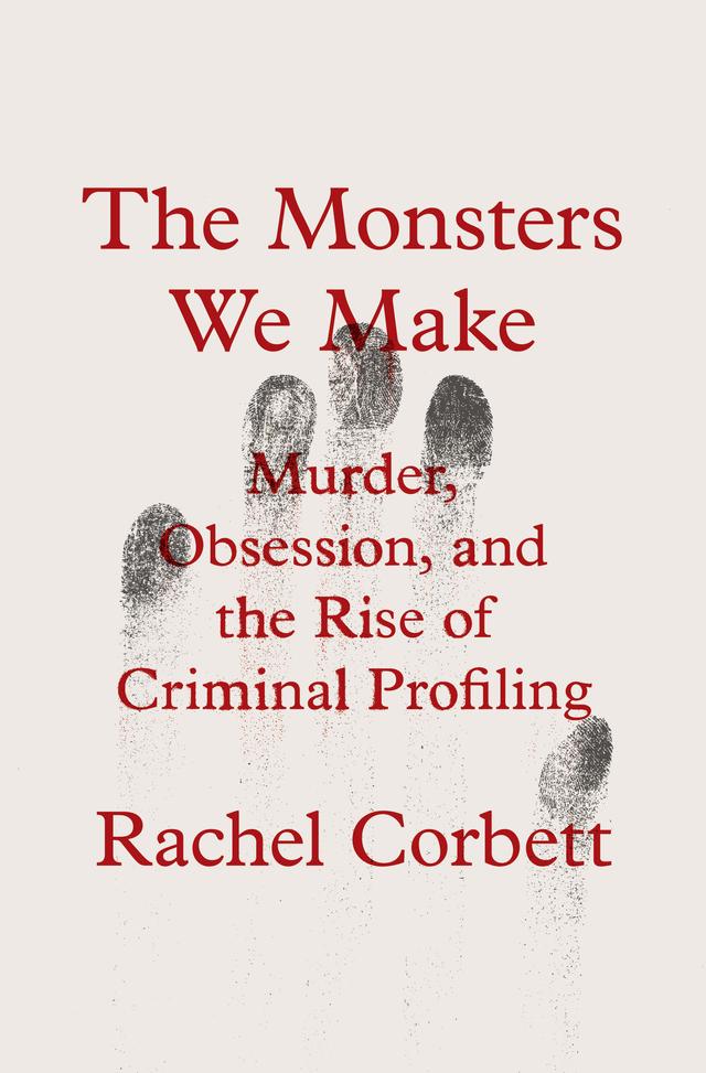 The Monsters We Make by Rachel Corbett