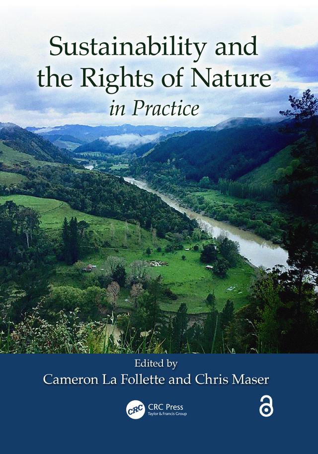 Sustainability and the Rights of Nature in Practice by Cameron La Follette, Chris Maser