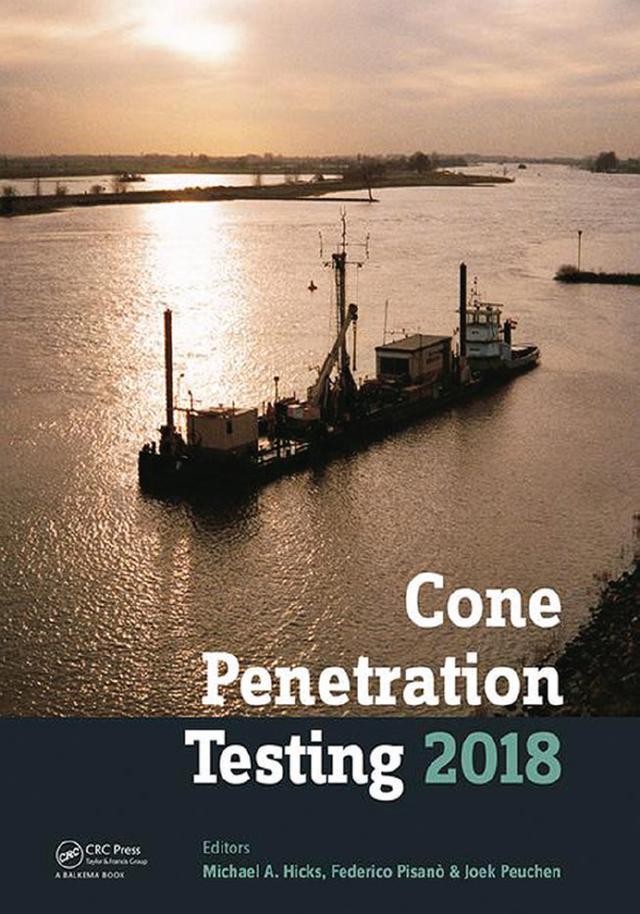Cone Penetration Testing 2018 by Federico Pisanò, Joek Peuchen, Michael A. Hicks
