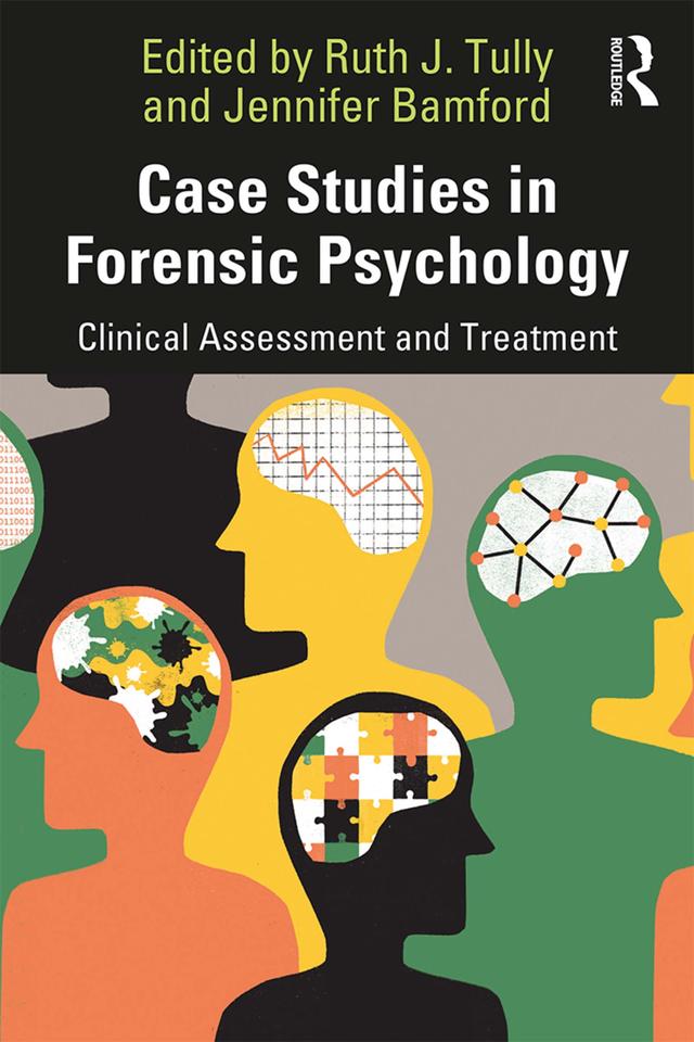 Case Studies in Forensic Psychology by Jennifer Bamford, Ruth Tully
