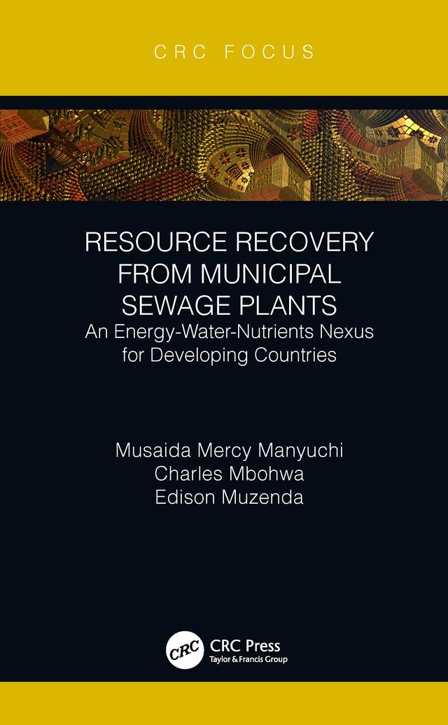 Resource Recovery from Municipal Sewage Plants by Charles Mbohwa, Edison Muzenda, Musaida Mercy Manyuchi