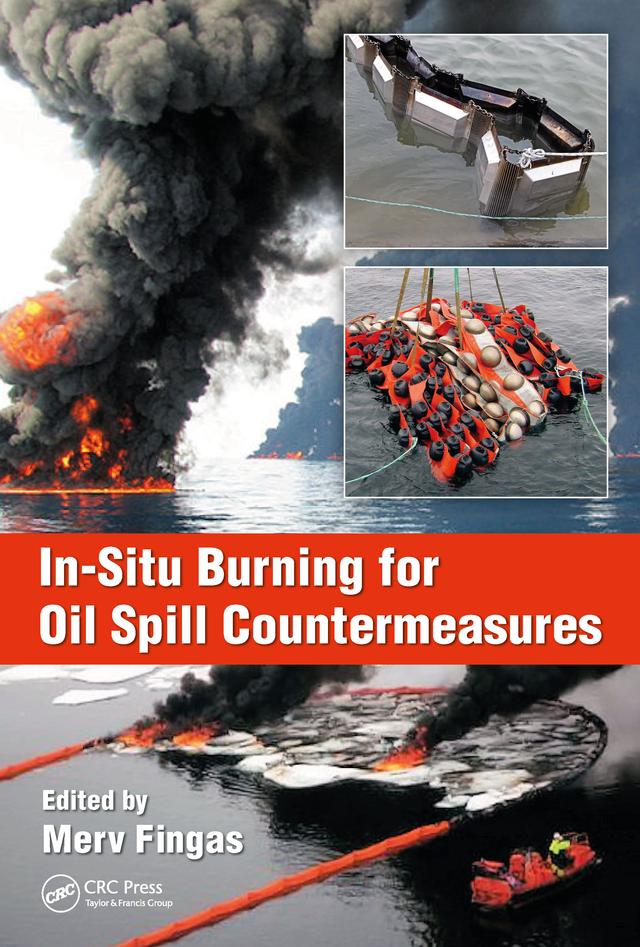 In-Situ Burning for Oil Spill Countermeasures by Merv Fingas