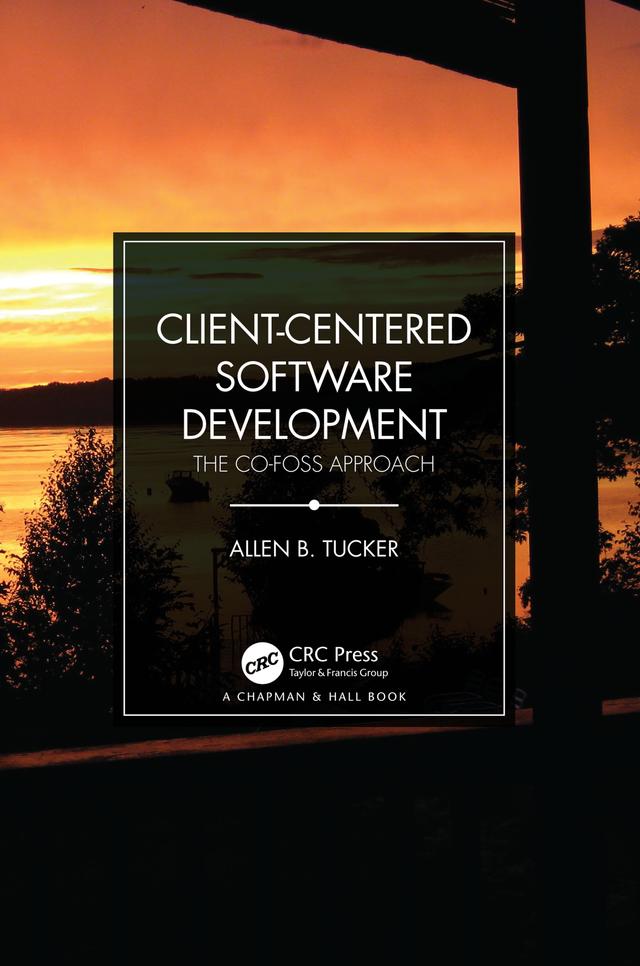 Client-Centered Software Development by Allen B. Tucker