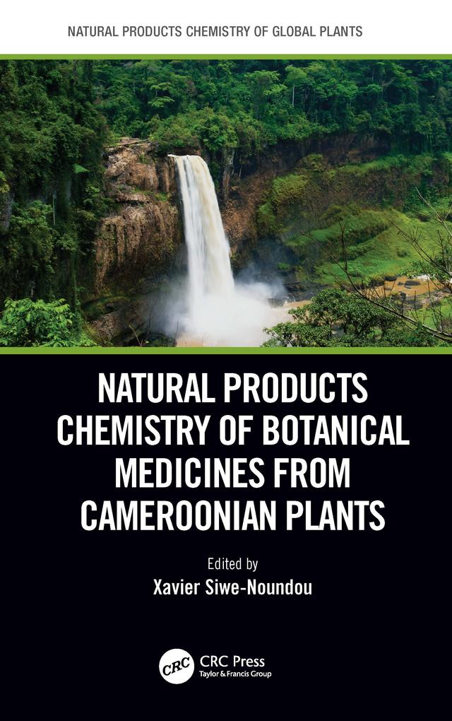 Natural Products Chemistry of Botanical Medicines from Cameroonian Plants by Xavier Siwe-Noundou