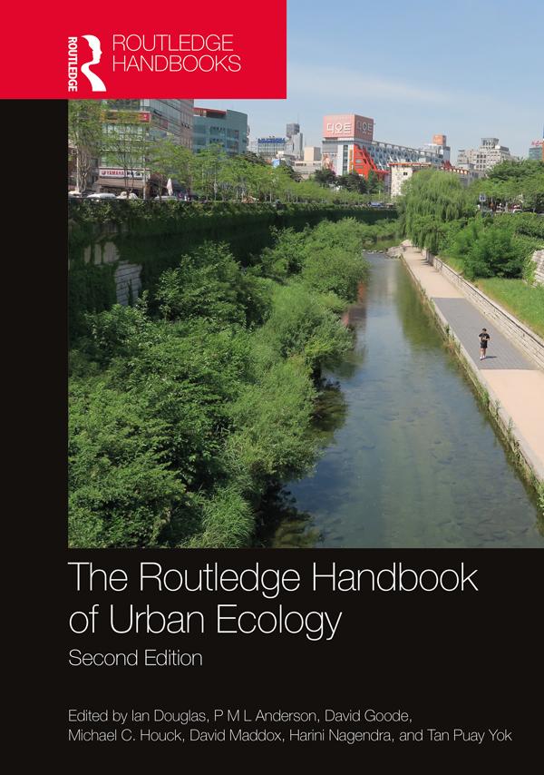 The Routledge Handbook of Urban Ecology by David Goode, David Maddox, Harini Nagendra, Ian Douglas, Michael C. Houck, P M L Anderson, Puay Yok Tan