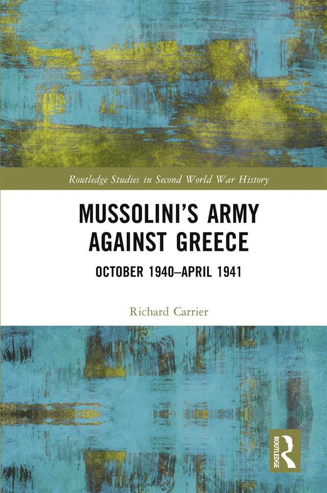 Mussolini’s Army against Greece by Richard Carrier