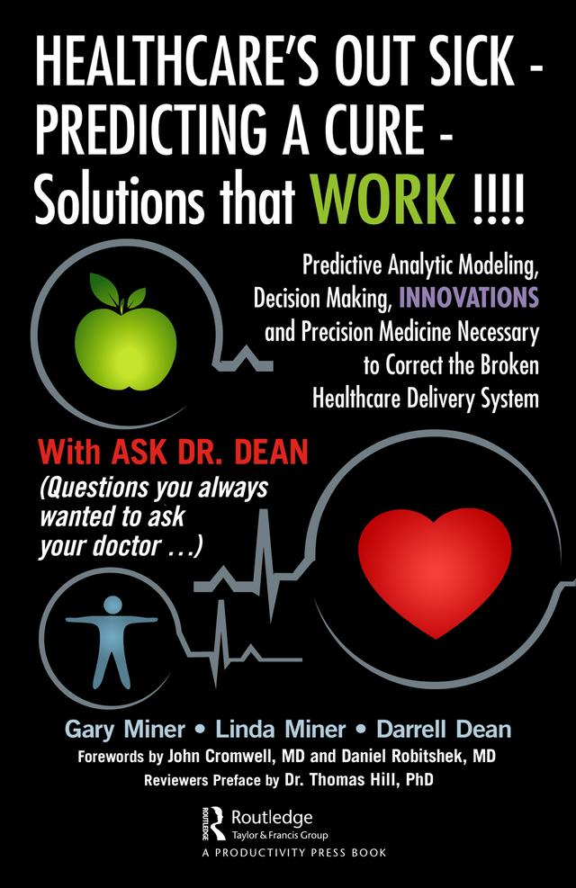 HEALTHCARE's OUT SICK - PREDICTING A CURE - Solutions that WORK !!!! by Darrell L. Dean, Gary D. Miner, Linda Miner