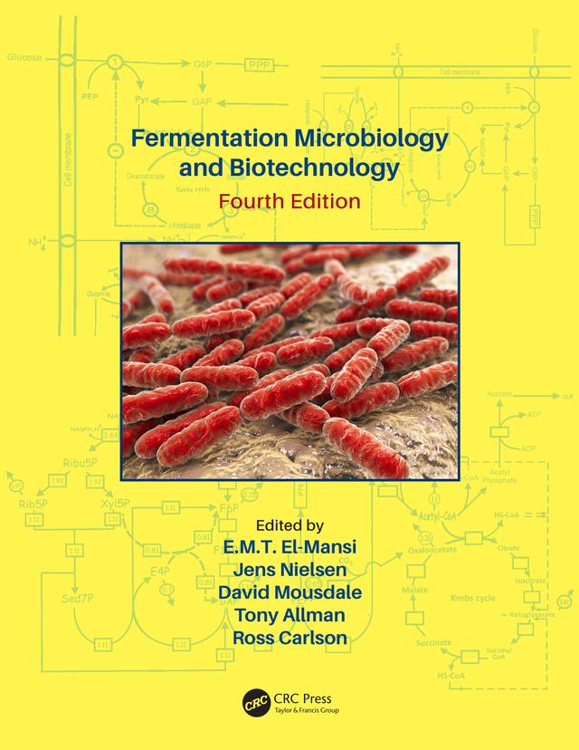 Fermentation Microbiology and Biotechnology, Fourth Edition by David Mousdale, E. M. T. El-Mansi, Jens Nielsen, Ross P. Carlson