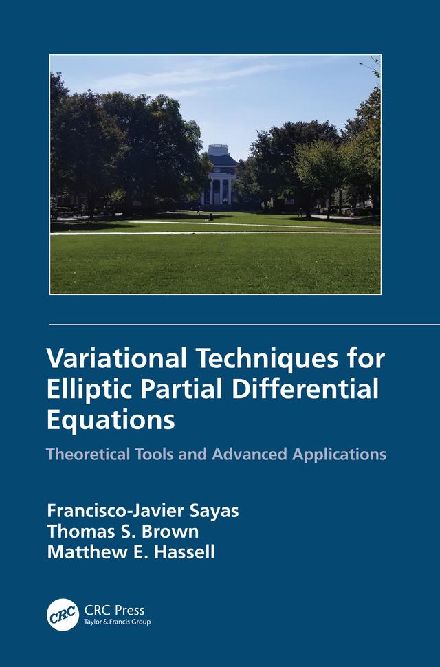 Variational Techniques for Elliptic Partial Differential Equations by Francisco J. Sayas, Matthew E. Hassell, Thomas S. Brown