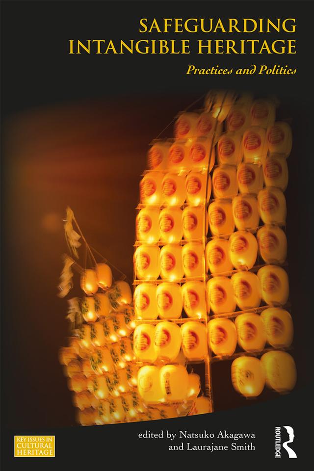 Safeguarding Intangible Heritage by Laurajane Smith, Natsuko Akagawa
