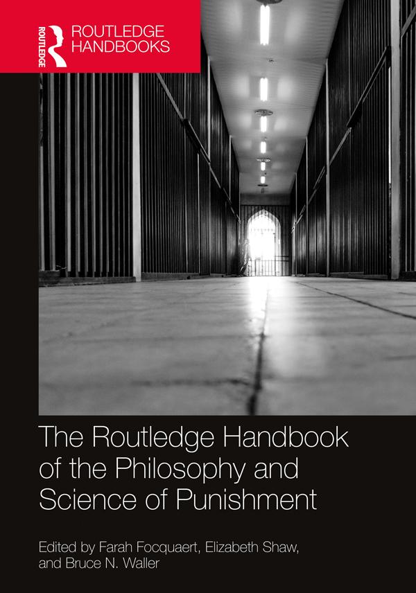 The Routledge Handbook of the Philosophy and Science of Punishment by Bruce N. Waller, Elizabeth Shaw, Farah Focquaert