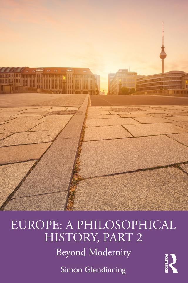 Europe: A Philosophical History, Part 2 by Simon Glendinning