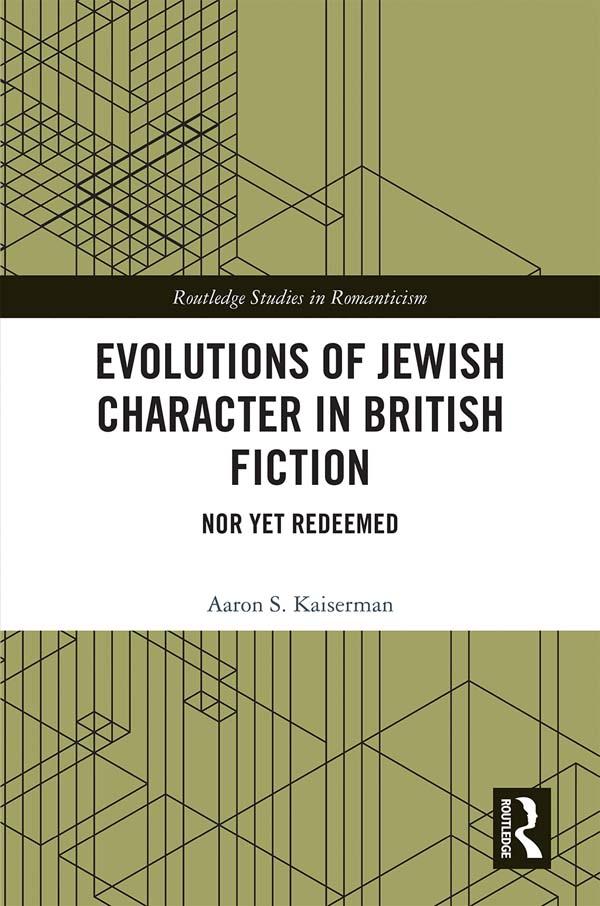 Evolutions of Jewish Character in British Fiction by Aaron Kaiserman
