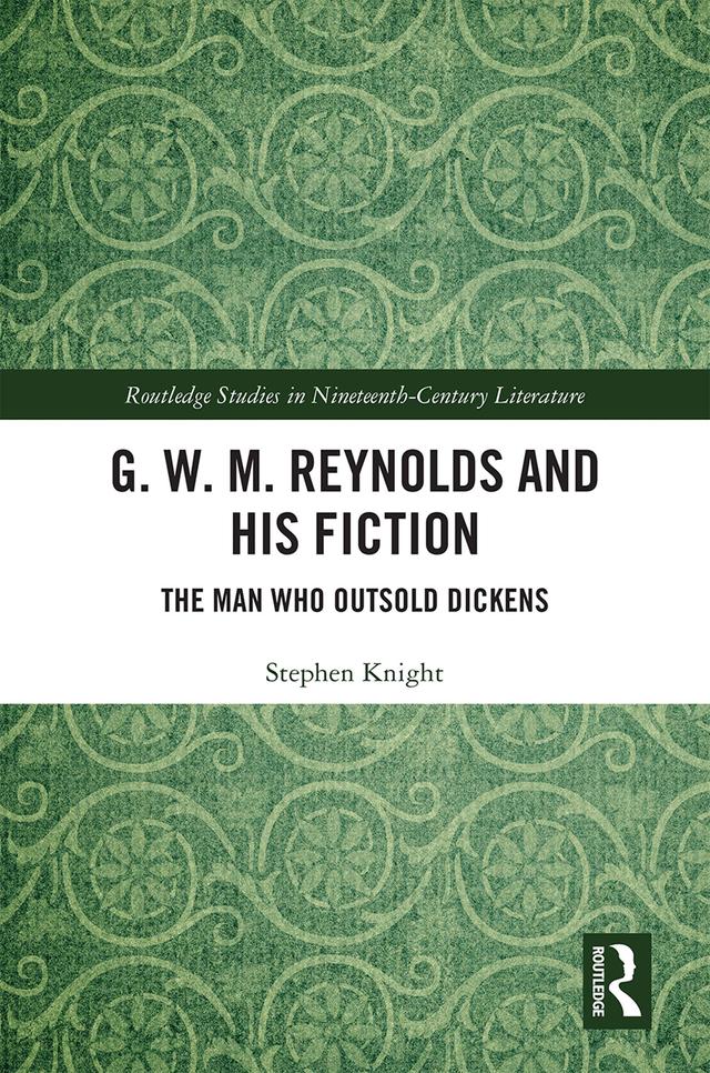 G. W. M. Reynolds and His Fiction by Stephen Knight