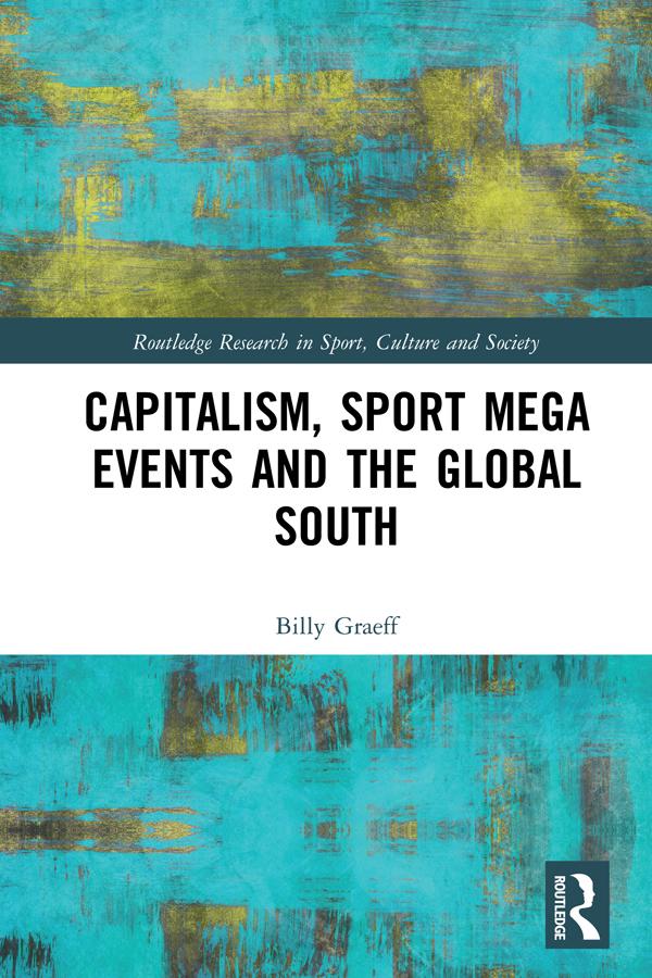 Capitalism, Sport Mega Events and the Global South by Billy Graeff