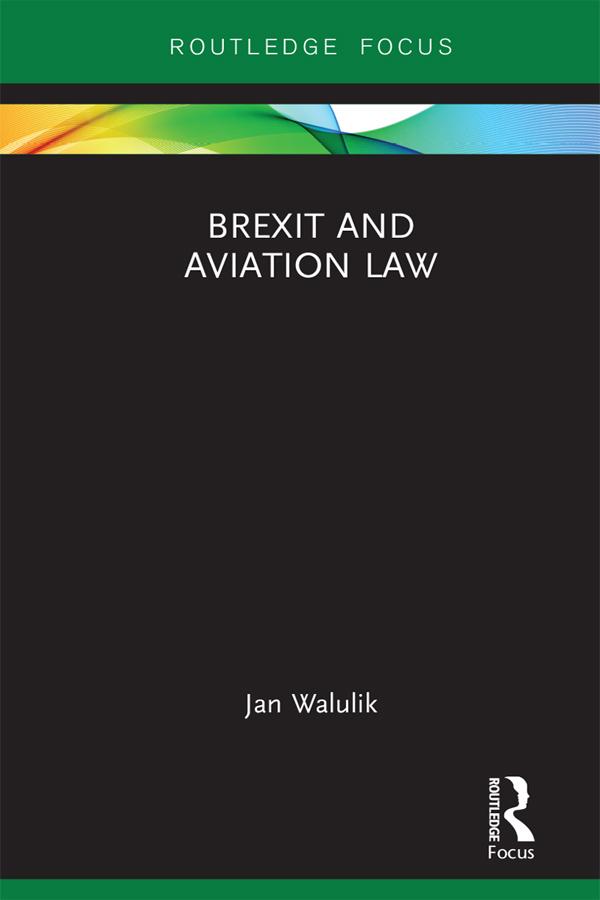 Brexit and Aviation Law by Jan Walulik