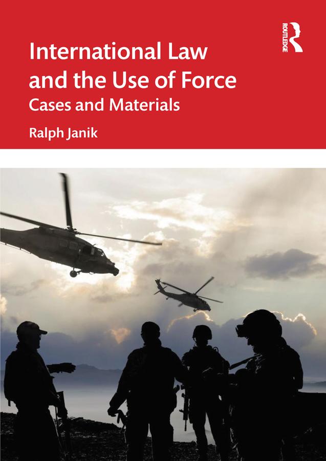 International Law and the Use of Force by Ralph Janik