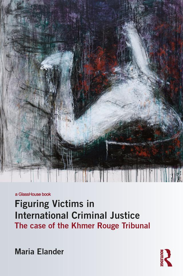 Figuring Victims in International Criminal Justice by Maria Elander