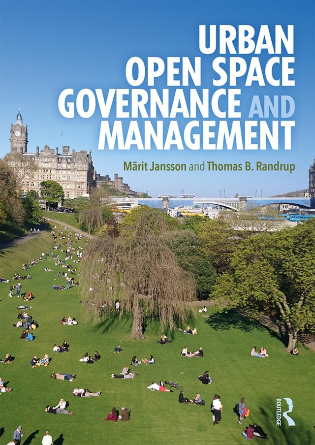 Urban Open Space Governance and Management by Märit Jansson, Thomas B. Randrup