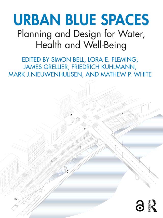 Urban Blue Spaces by Friedrich Kuhlmann, James Grellier, Lora E. Fleming, Mark J. Nieuwenhuijsen, Mathew P. White, Simon Bell