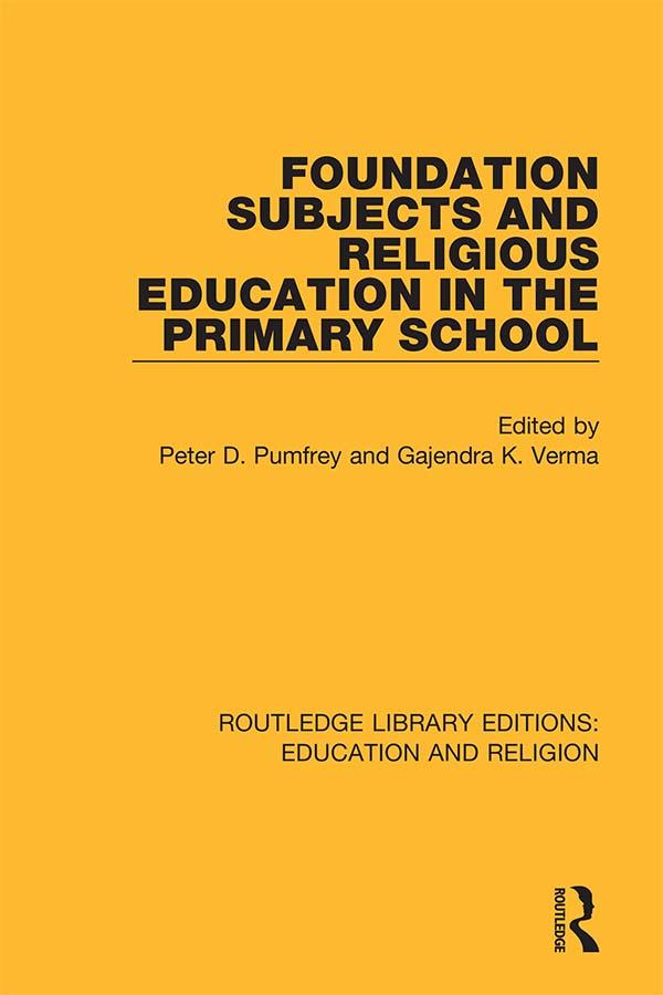 Foundation Subjects and Religious Education in the Primary School by Gajendra K. Verma, Peter D. Pumfrey