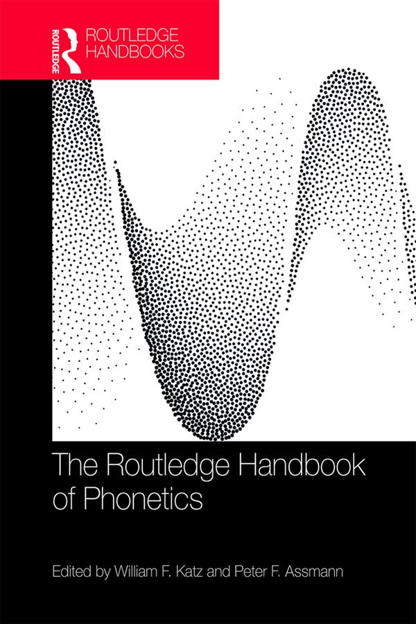 The Routledge Handbook of Phonetics by Peter F. Assmann, William F. Katz