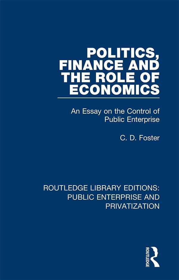 Politics, Finance and the Role of Economics by C. D. Foster