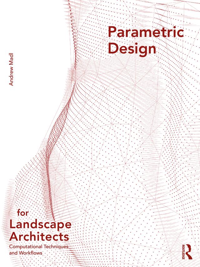 Parametric Design for Landscape Architects by Andrew Madl
