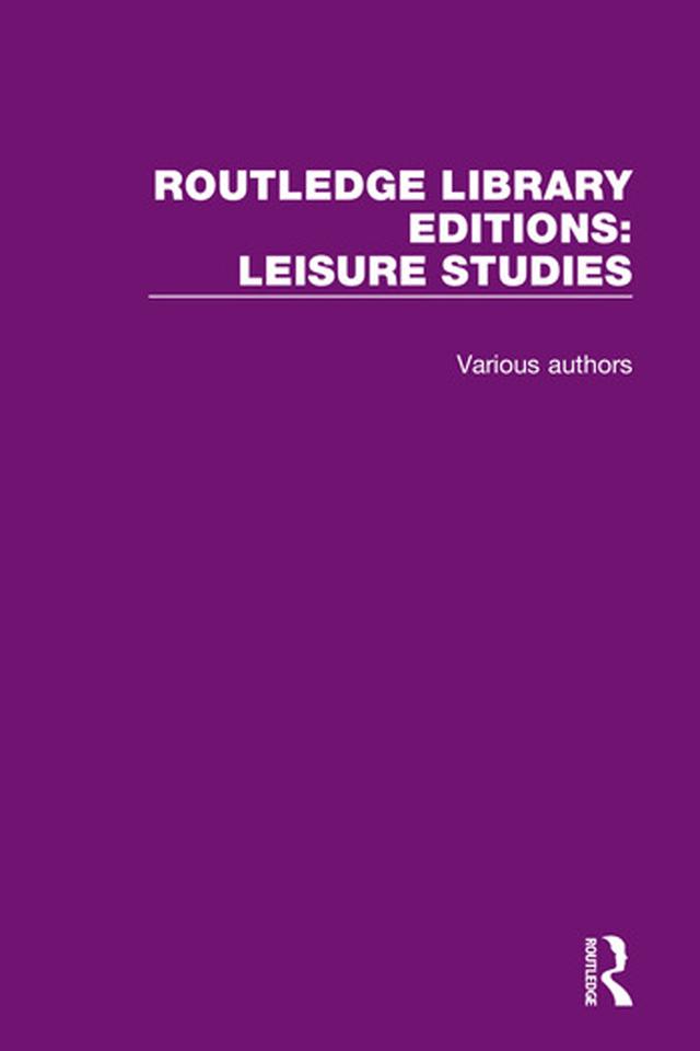 Routledge Library Editions: Leisure Studies by Various